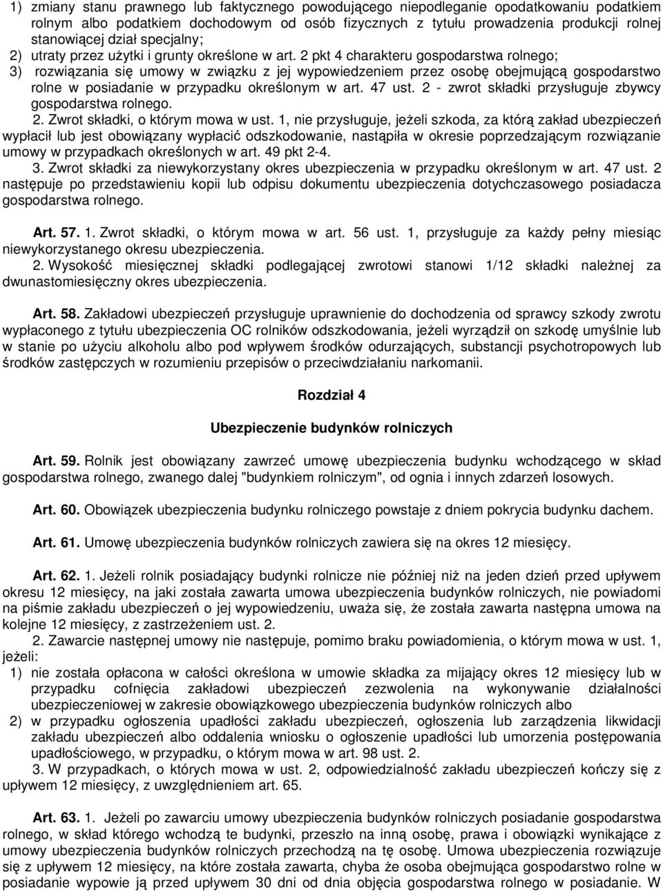 2 pkt 4 charakteru gospodarstwa rolnego; 3) rozwiązania się umowy w związku z jej wypowiedzeniem przez osobę obejmującą gospodarstwo rolne w posiadanie w przypadku określonym w art. 47 ust.