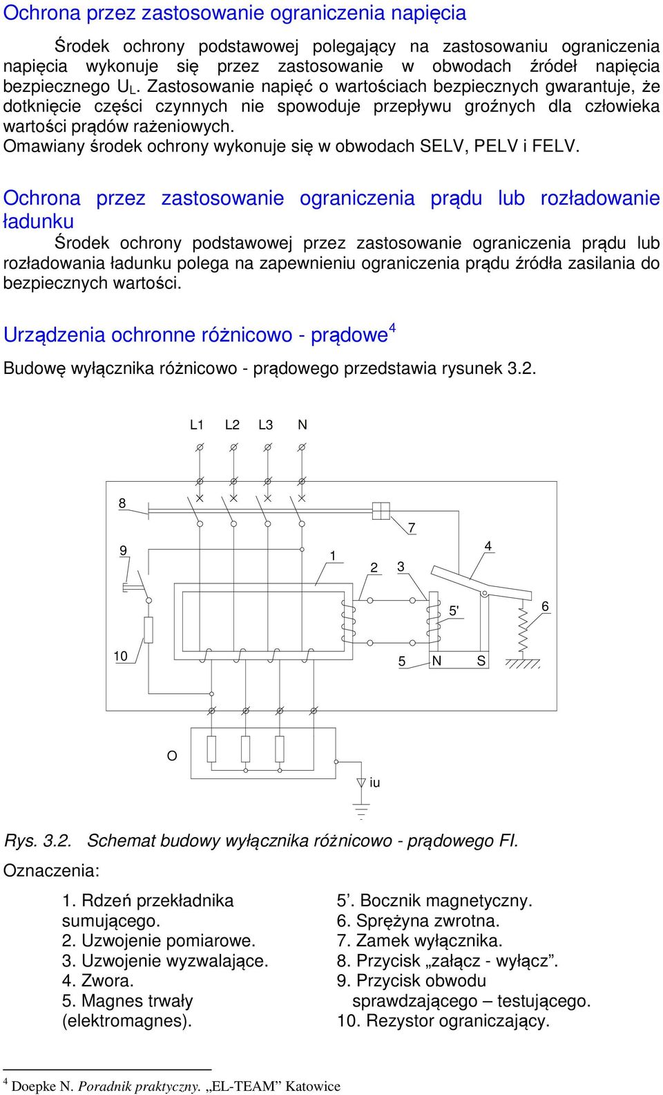 Omawiany środek ochrony wykonuje się w obwodach SELV, PELV i FELV.