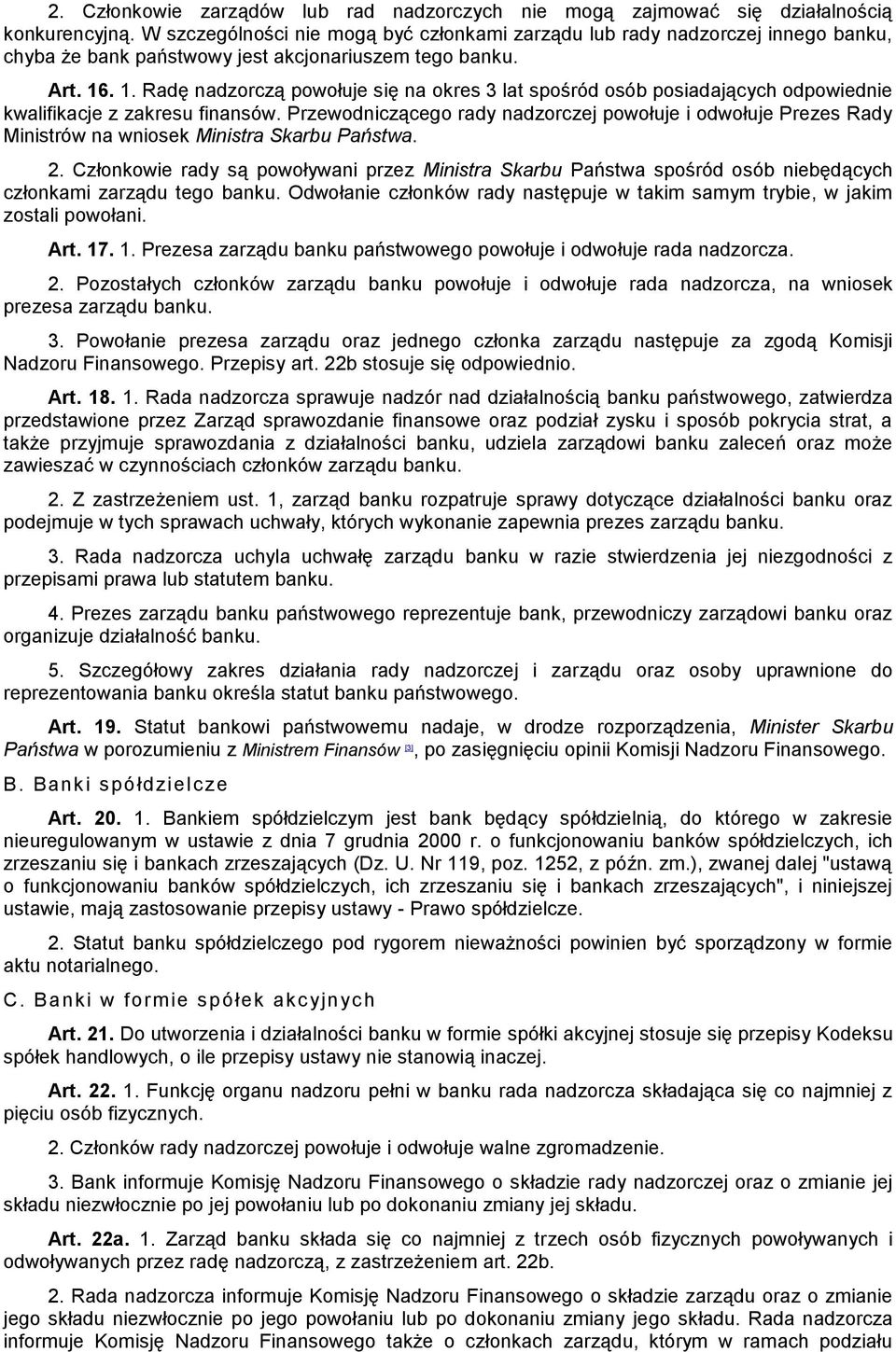 . 1. Radę nadzorczą powołuje się na okres 3 lat spośród osób posiadających odpowiednie kwalifikacje z zakresu finansów.