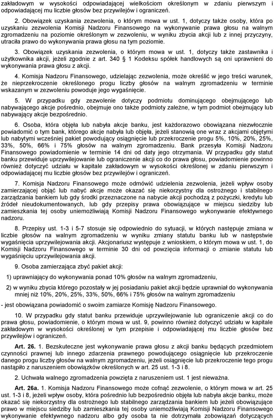 innej przyczyny, utraciła prawo do wykonywania prawa głosu na tym poziomie. 3. Obowiązek uzyskania zezwolenia, o którym mowa w ust.