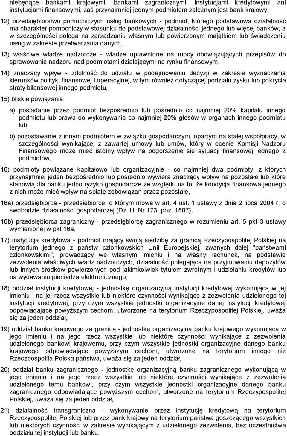 zarządzaniu własnym lub powierzonym majątkiem lub świadczeniu usług w zakresie przetwarzania danych, 13) właściwe władze nadzorcze - władze uprawnione na mocy obowiązujących przepisów do sprawowania