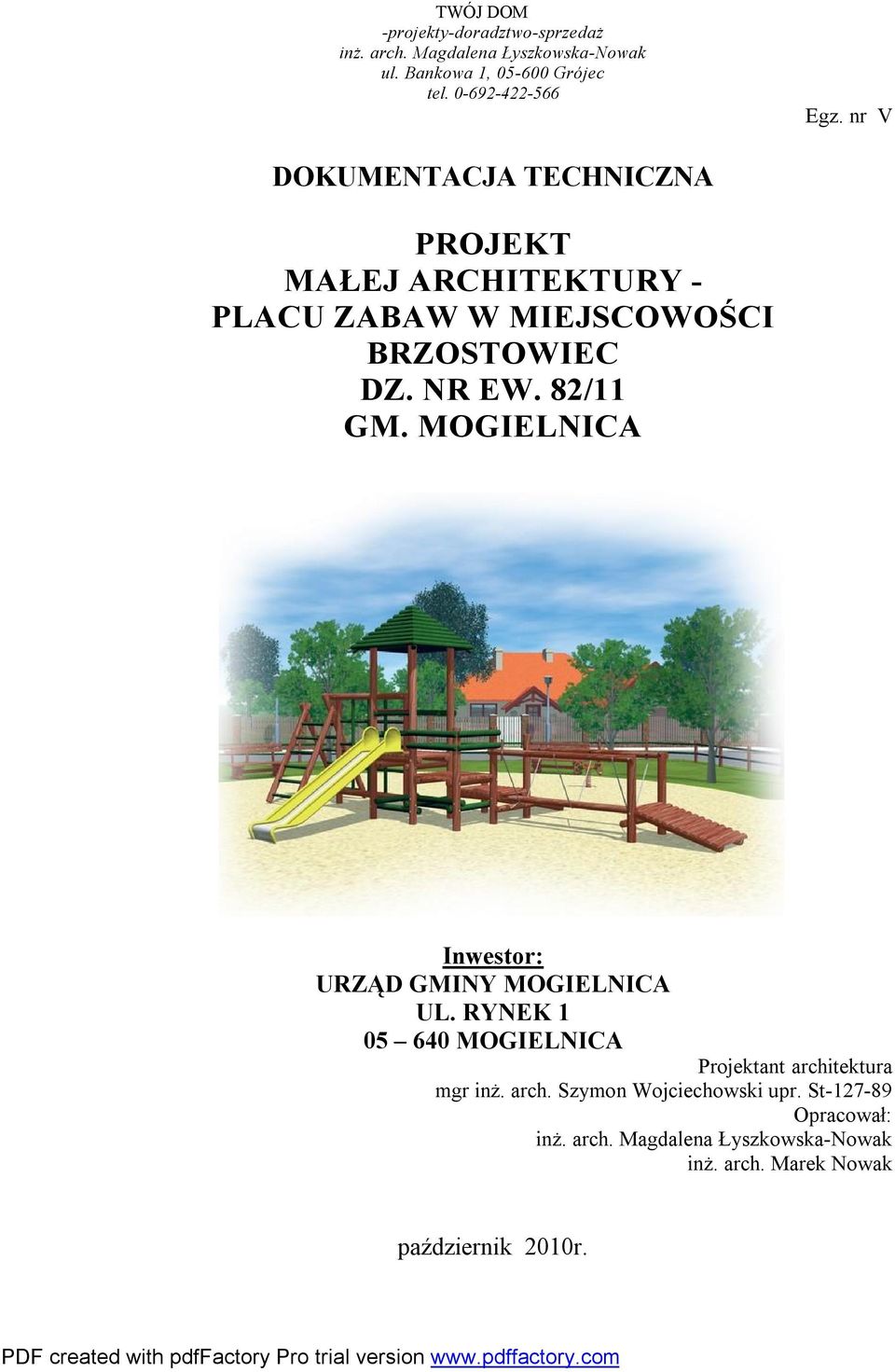 NR EW. 82/ GM. MOGIELNICA Inwestor: URZĄD GMINY MOGIELNICA UL. RYNEK 05 640 MOGIELNICA Projektant architektura mgr inż.
