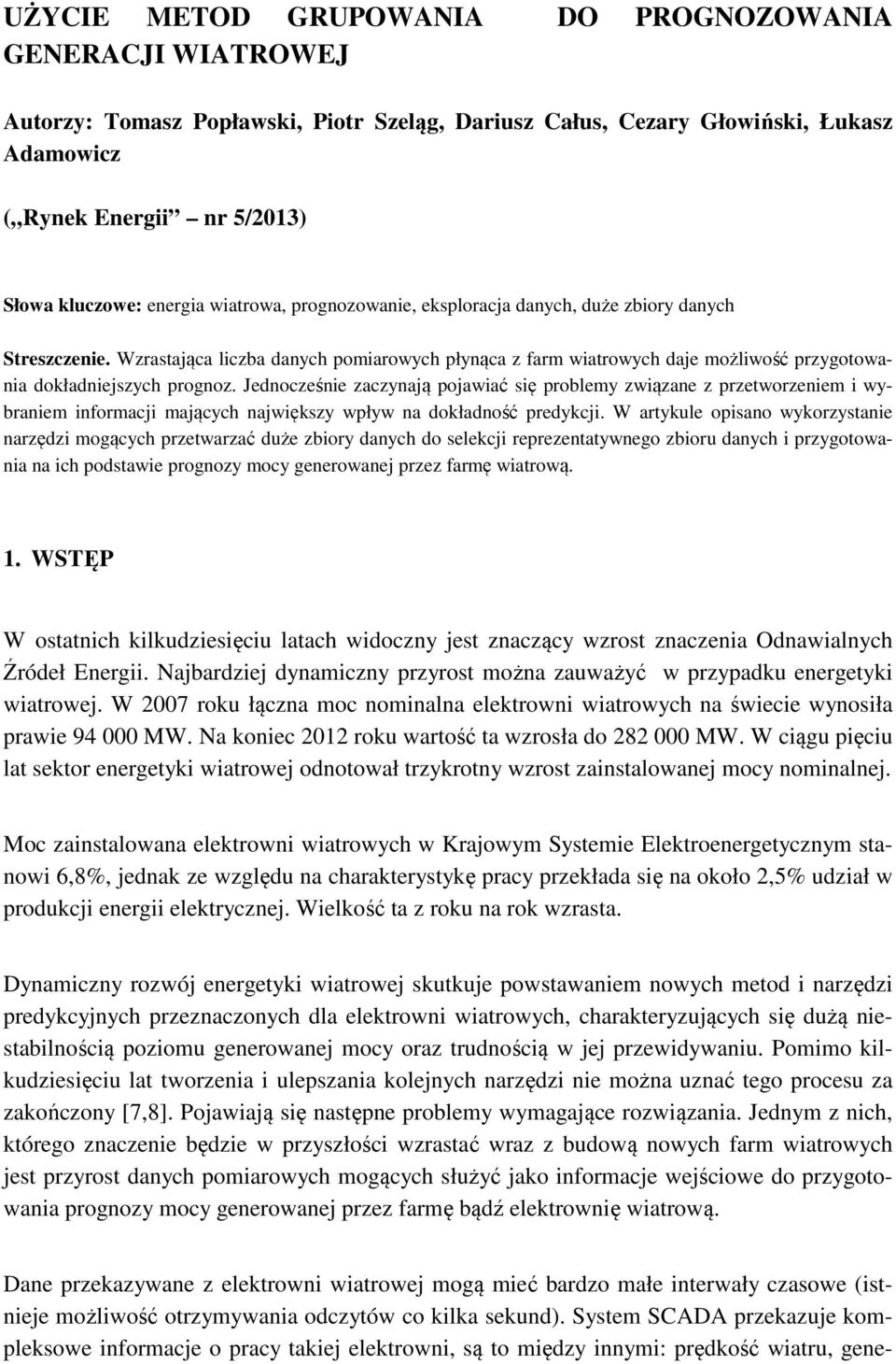 Wzrastająca liczba danych pomiarowych płynąca z farm wiatrowych daje możliwość przygotowania dokładniejszych prognoz.
