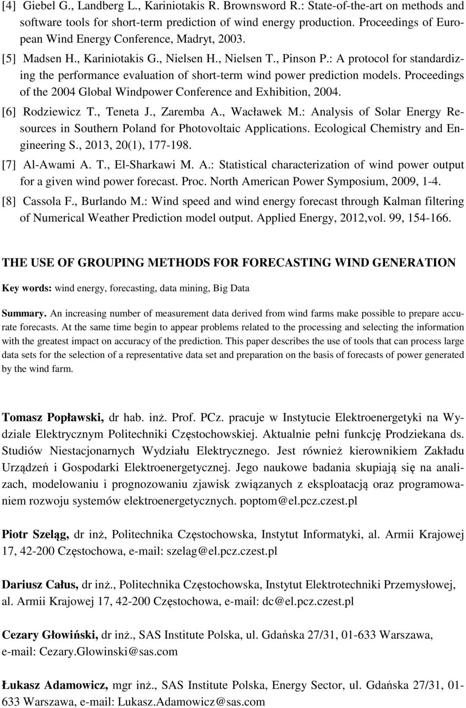 : A protocol for standardizing the performance evaluation of short-term wind power prediction models. Proceedings of the 2004 Global Windpower Conference and Exhibition, 2004. [6] Rodziewicz T.