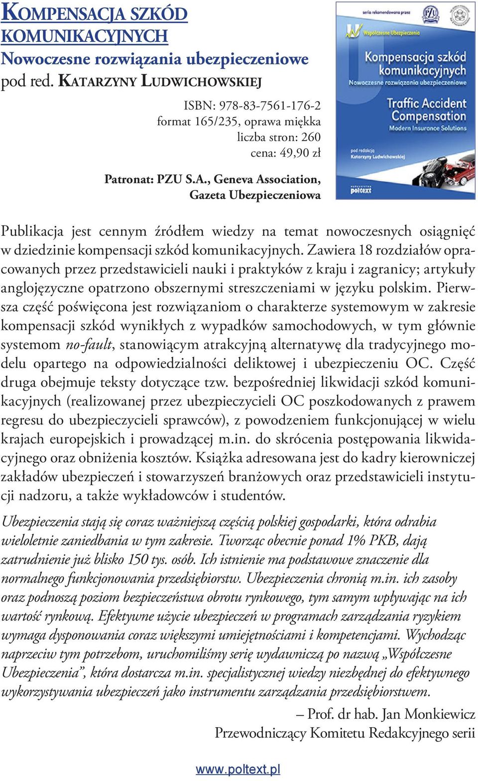 , Geneva Association, Gazeta Ubezpieczeniowa Publikacja jest cennym źródłem wiedzy na temat nowoczesnych osiągnięć w dziedzinie kompensacji szkód komunikacyjnych.