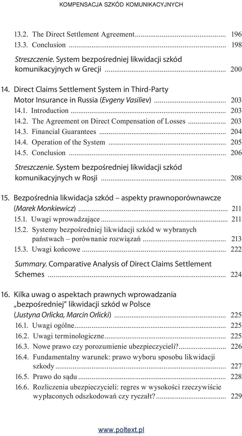 .. 204 14.4. Operation of the System... 205 14.5. Conclusion... 206 Streszczenie. System bezpośredniej likwidacji szkód komunikacyjnych w Rosji... 208 15.