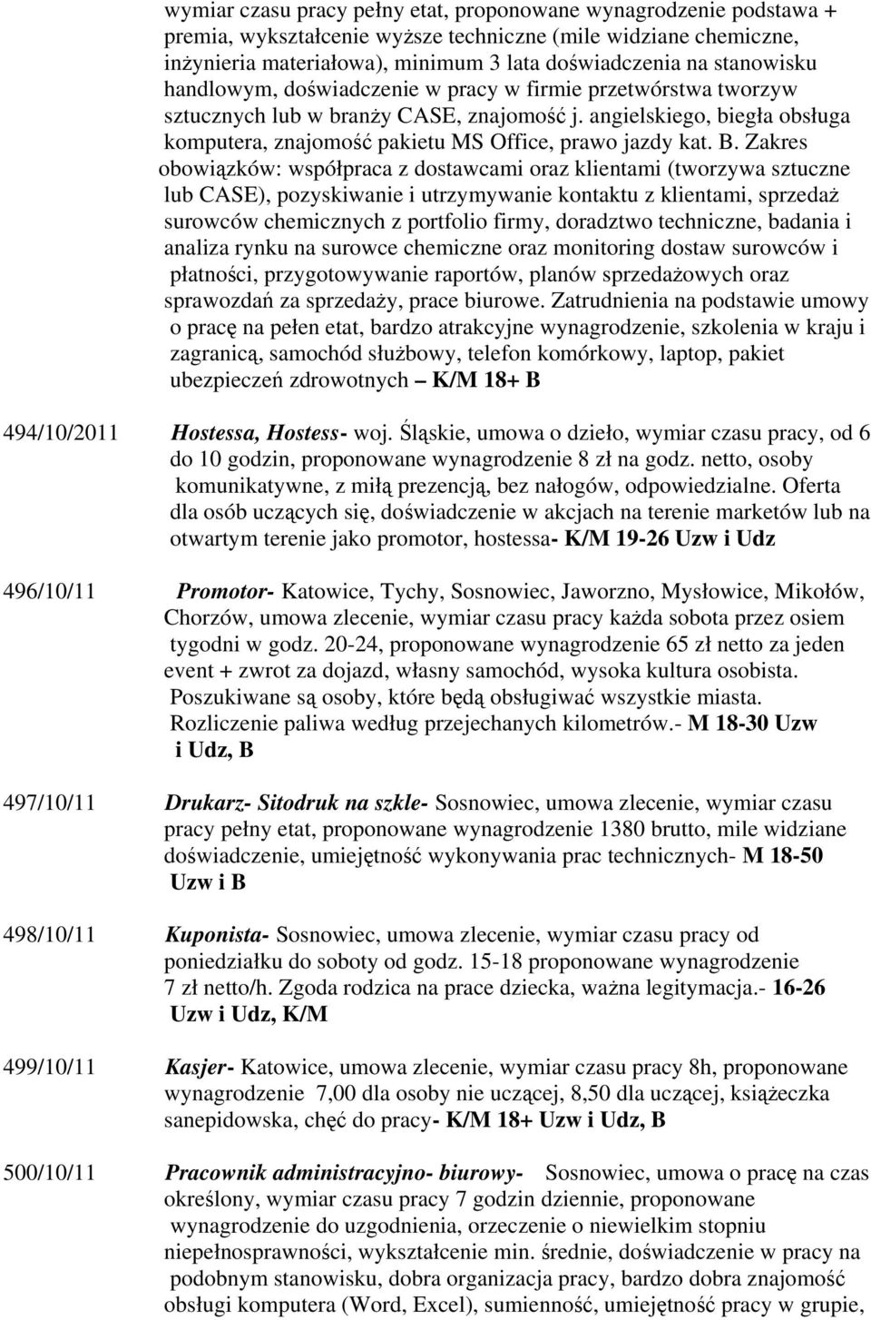 angielskiego, biegła obsługa komputera, znajomość pakietu MS Office, prawo jazdy kat. B.