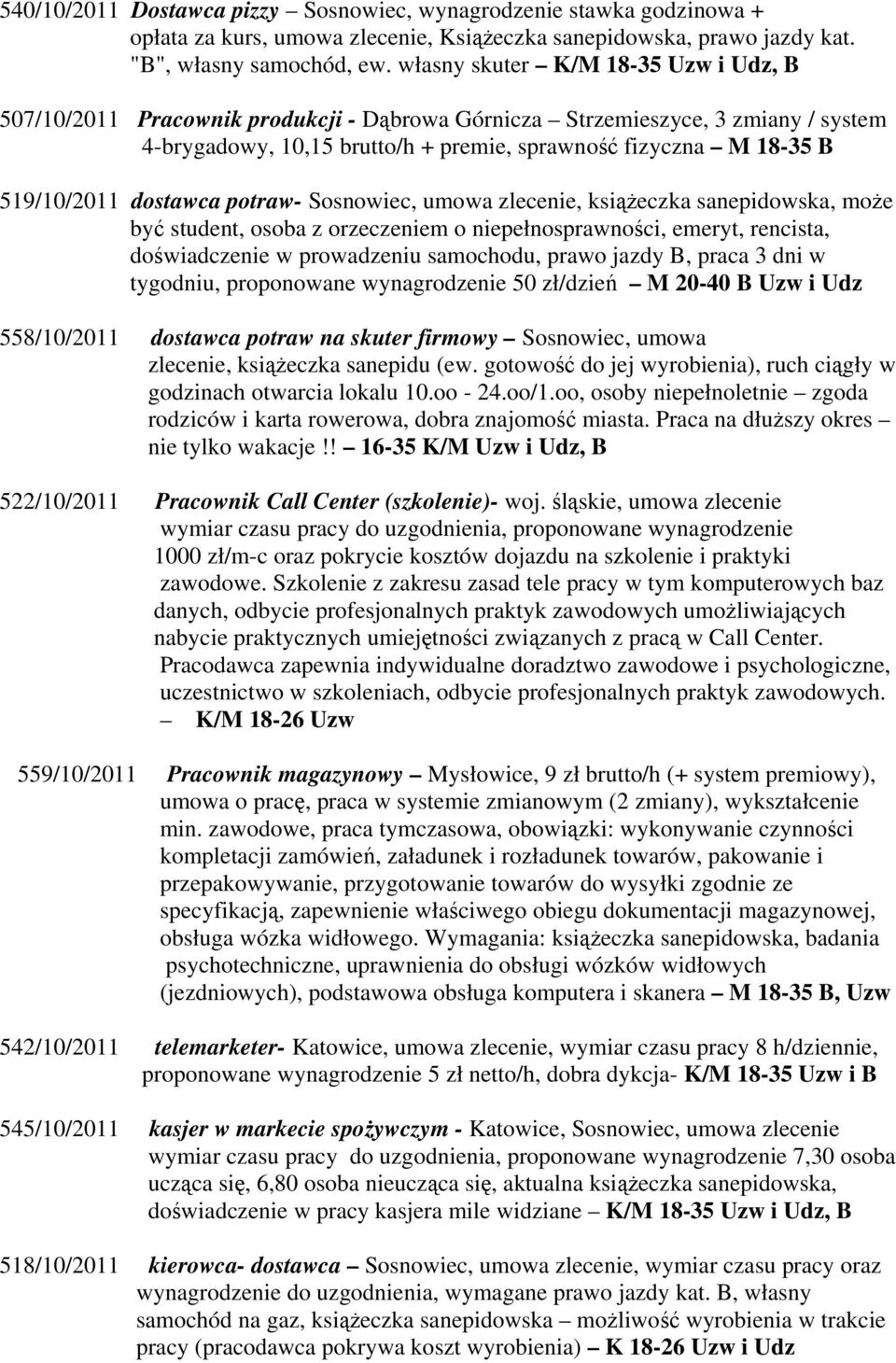 dostawca potraw- Sosnowiec, umowa zlecenie, książeczka sanepidowska, może być student, osoba z orzeczeniem o niepełnosprawności, emeryt, rencista, doświadczenie w prowadzeniu samochodu, prawo jazdy