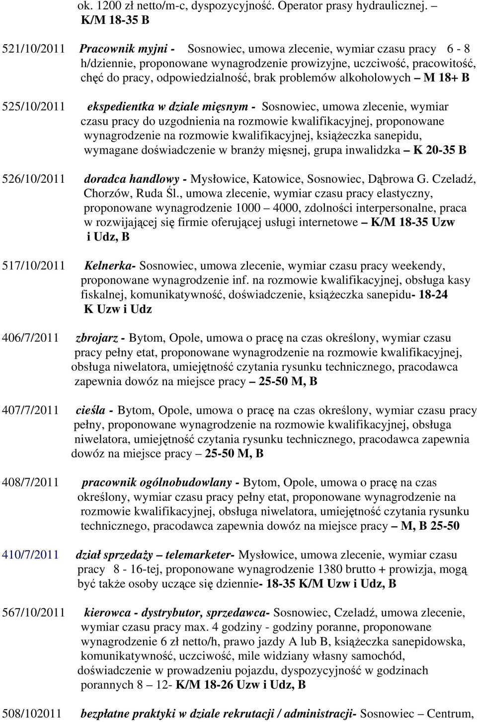 brak problemów alkoholowych M 18+ B 525/10/2011 ekspedientka w dziale mięsnym - Sosnowiec, umowa zlecenie, wymiar czasu pracy do uzgodnienia na rozmowie kwalifikacyjnej, proponowane wynagrodzenie na