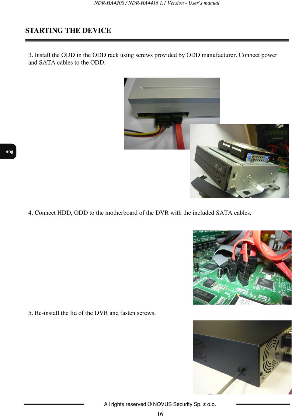 Connect power and SATA cables to the ODD. 4.