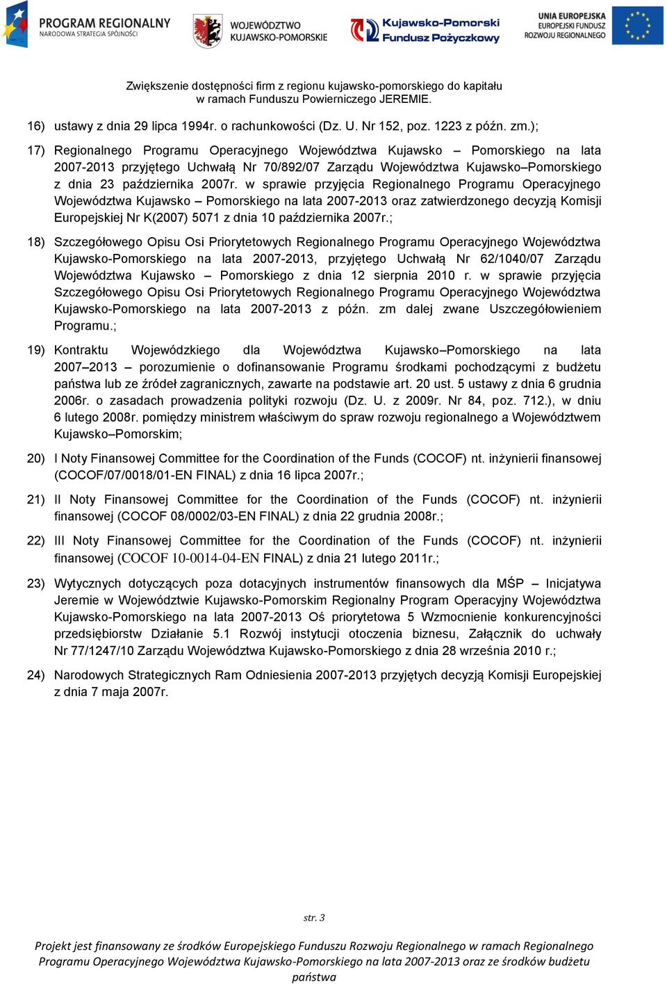 w sprawie przyjęcia Regionalnego Programu Operacyjnego Województwa Kujawsko Pomorskiego na lata 2007-2013 oraz zatwierdzonego decyzją Komisji Europejskiej Nr K(2007) 5071 z dnia 10 października 2007r.