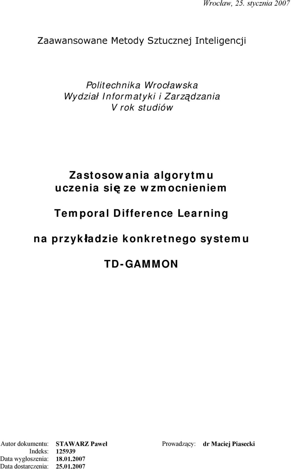 i Zarządzania V rok sudiów Zasosowania algoryu uczenia się ze wzocnienie Teporal Difference