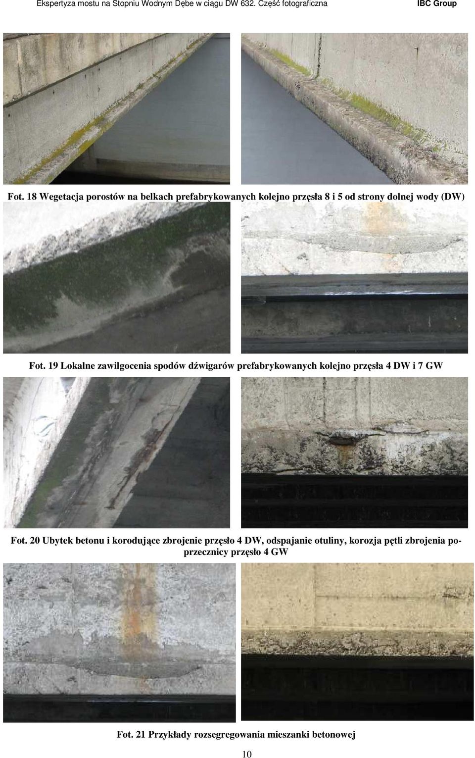19 Lokalne zawilgocenia spodów dźwigarów prefabrykowanych kolejno przęsła 4 DW i 7 GW Fot.