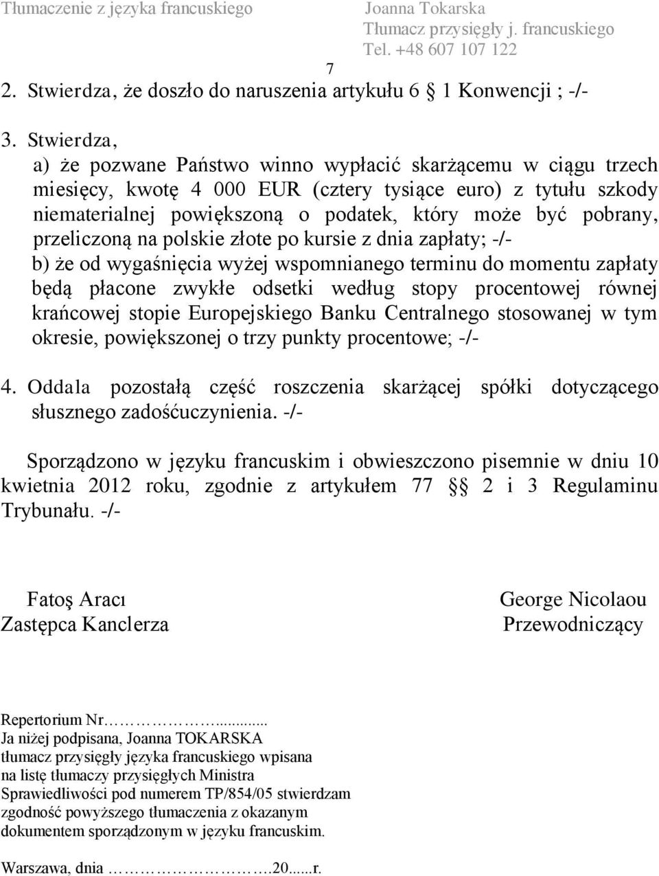 przeliczoną na polskie złote po kursie z dnia zapłaty; -/- b) że od wygaśnięcia wyżej wspomnianego terminu do momentu zapłaty będą płacone zwykłe odsetki według stopy procentowej równej krańcowej