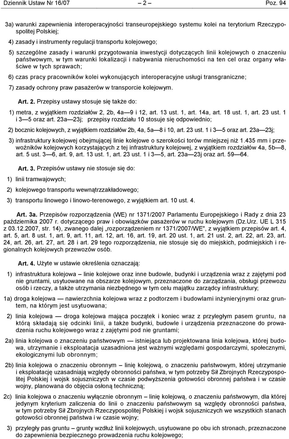 warunki przygotowania inwestycji dotyczących linii kolejowych o znaczeniu państwowym, w tym warunki lokalizacji i nabywania nieruchomości na ten cel oraz organy właściwe w tych sprawach; 6) czas