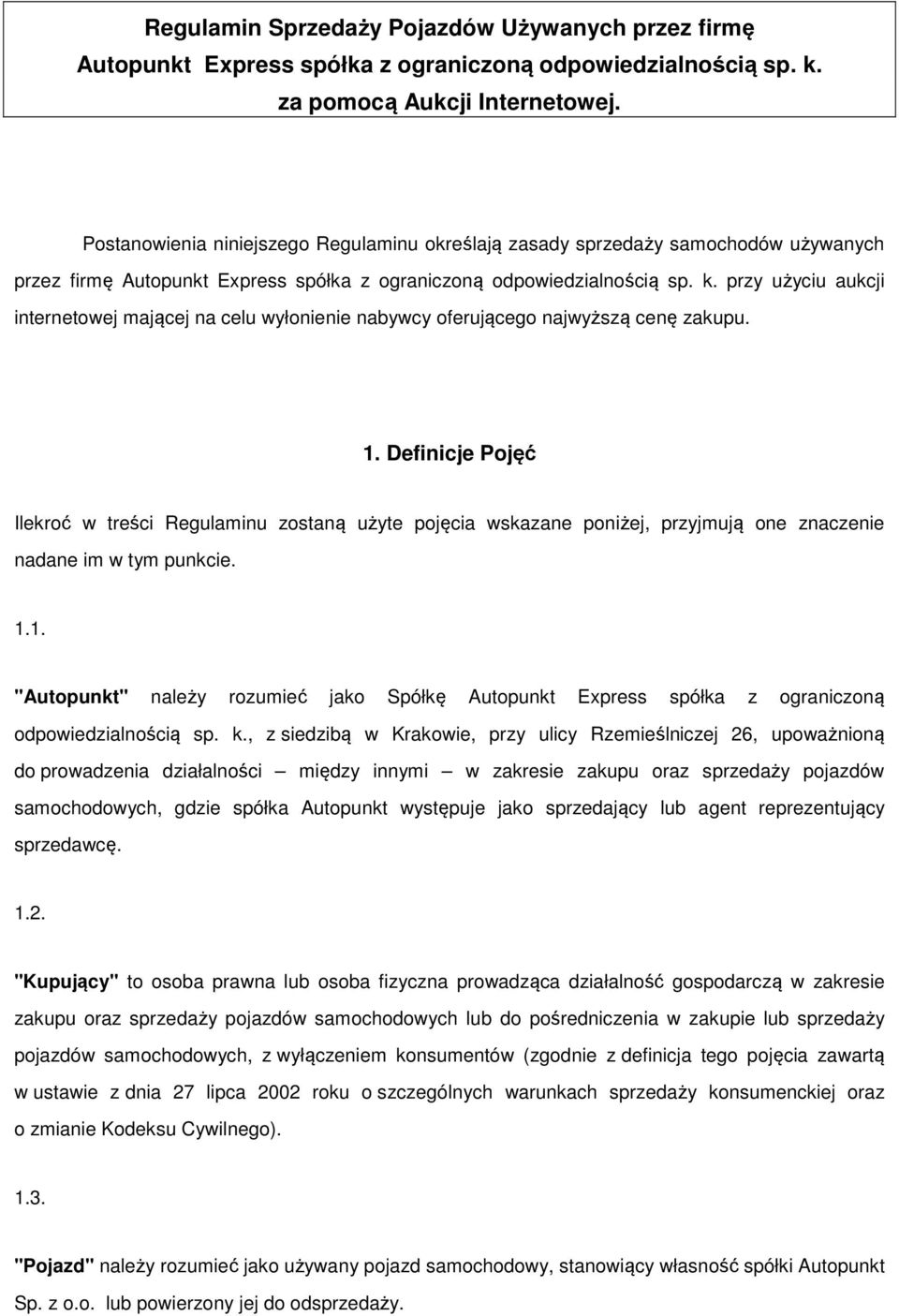 przy użyciu aukcji internetowej mającej na celu wyłonienie nabywcy oferującego najwyższą cenę zakupu. 1.