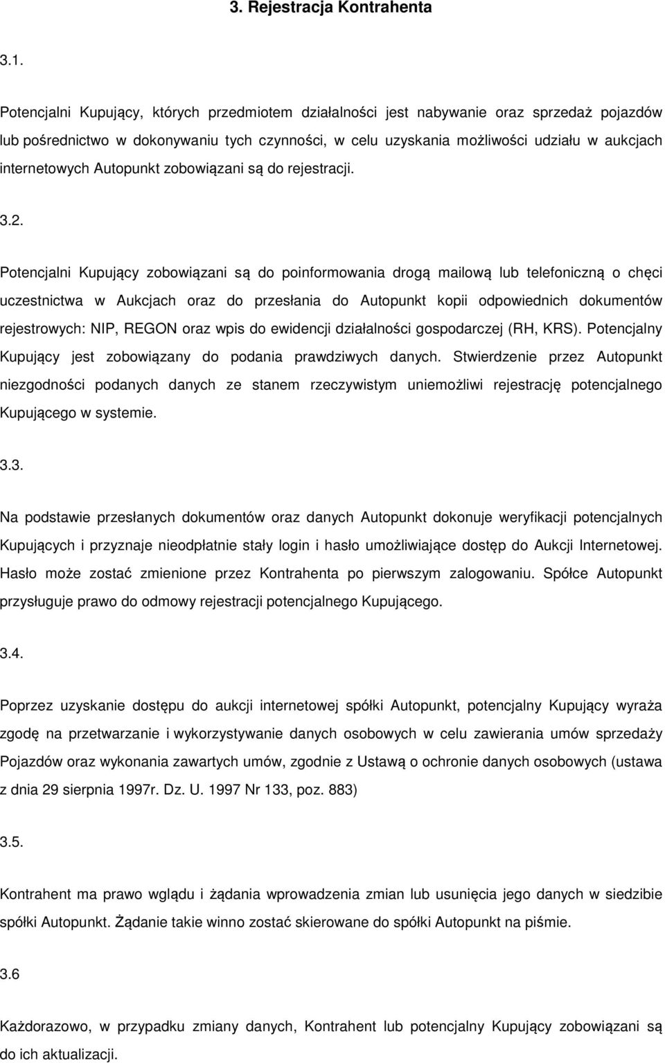 internetowych Autopunkt zobowiązani są do rejestracji. 3.2.