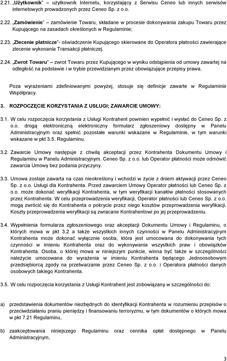 Zlecenie płatnicze - oświadczenie Kupującego skierowane do Operatora płatności zawierające zlecenie wykonania Transakcji płatniczej. 2.24.