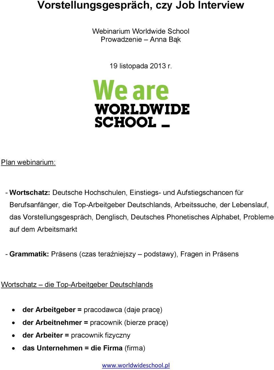 Lebenslauf, das Vorstellungsgespräch, Denglisch, Deutsches Phonetisches Alphabet, Probleme auf dem Arbeitsmarkt - Grammatik: Präsens (czas teraźniejszy