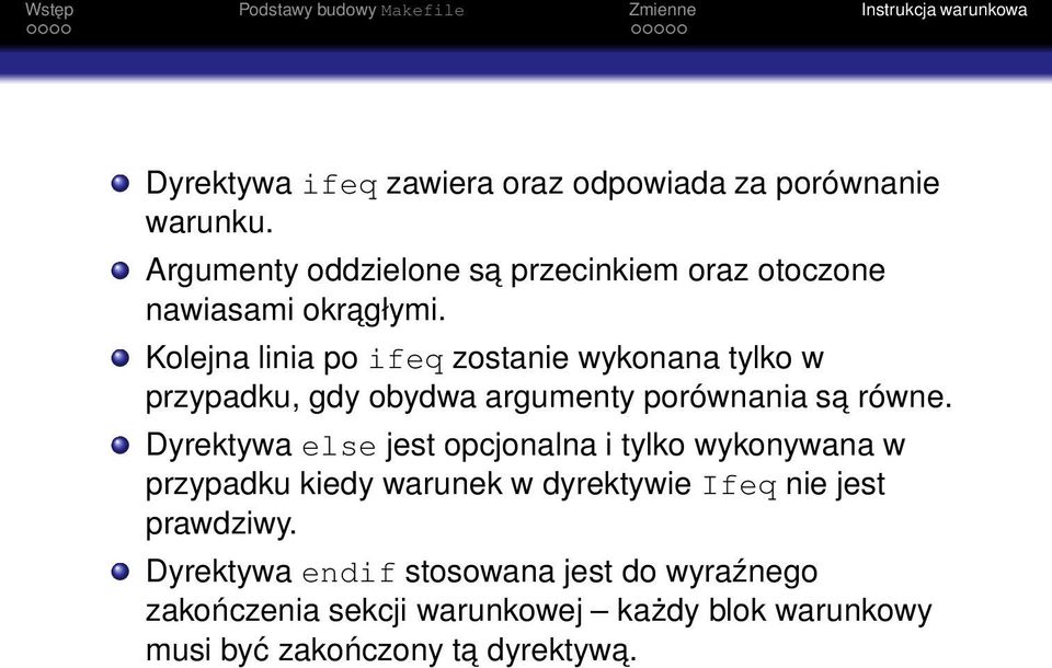 Kolejna linia po ifeq zostanie wykonana tylko w przypadku, gdy obydwa argumenty porównania sa równe.