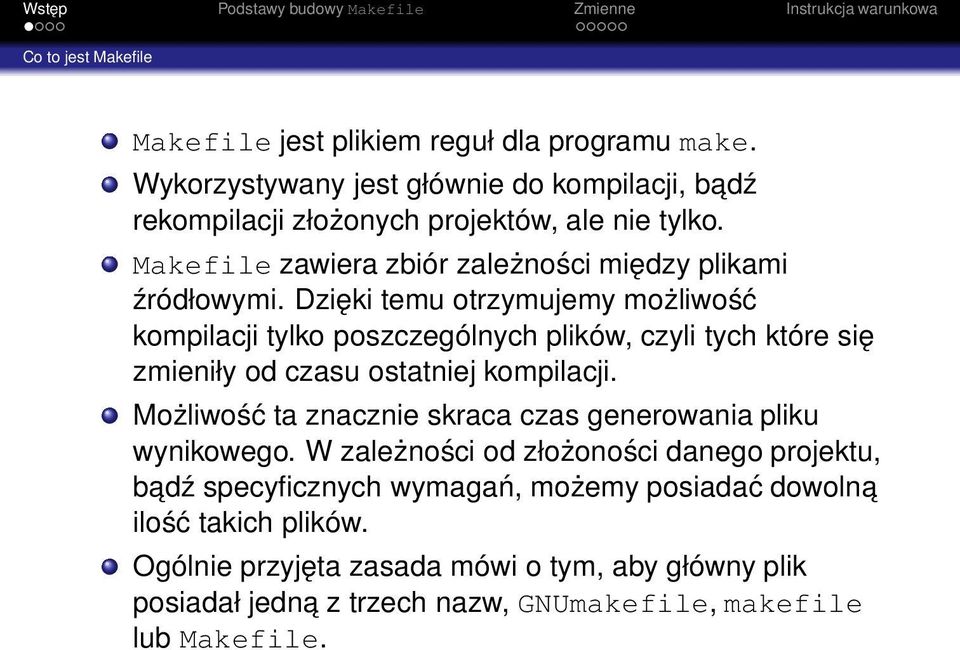 Dzięki temu otrzymujemy możliwość kompilacji tylko poszczególnych plików, czyli tych które się zmieniły od czasu ostatniej kompilacji.