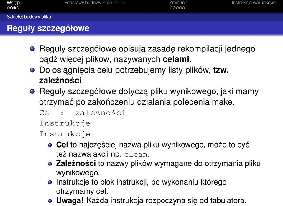 Reguły szczegółowe dotycza pliku wynikowego, jaki mamy otrzymać po zakończeniu działania polecenia make.