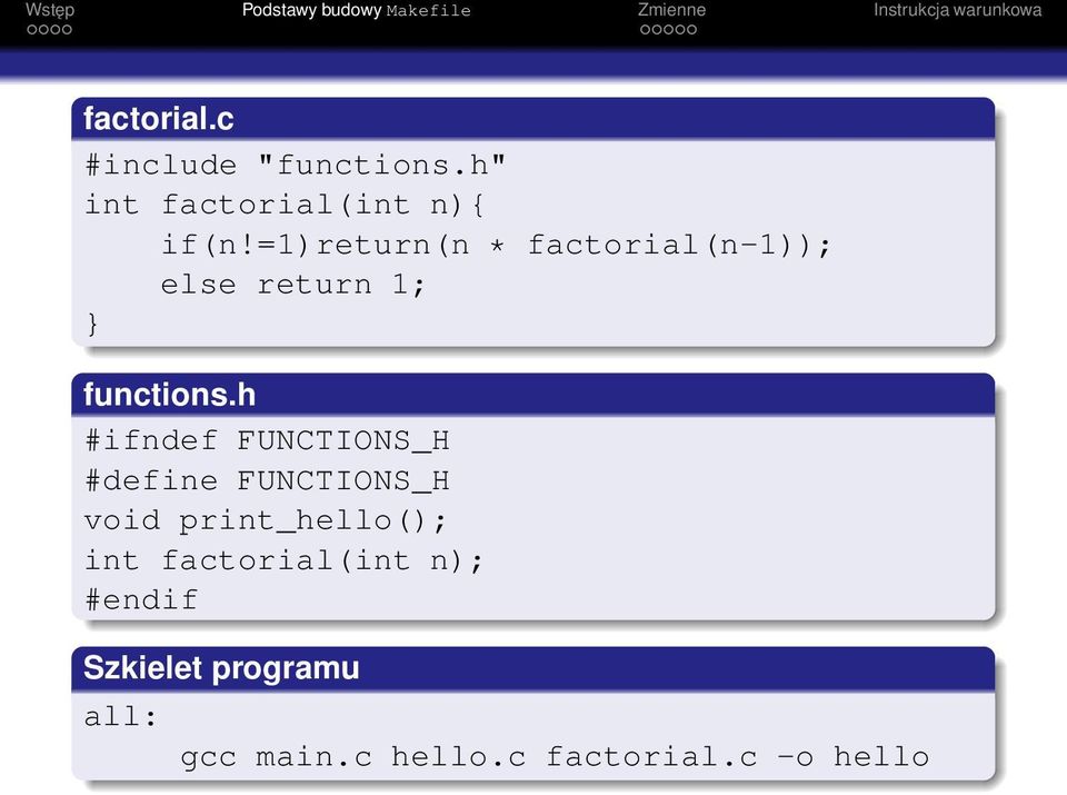 h #ifndef FUNCTIONS_H #define FUNCTIONS_H void print_hello(); int