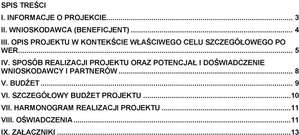 SPOSÓB REALIZACJI PROJEKTU ORAZ POTENCJAŁ I DOŚWIADCZENIE WNIOSKODAWCY I PARTNERÓW... 8 V.