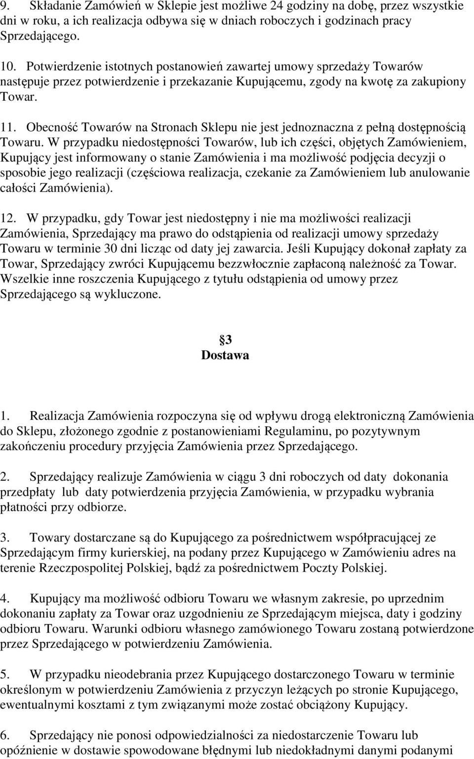 Obecność Towarów na Stronach Sklepu nie jest jednoznaczna z pełną dostępnością Towaru.