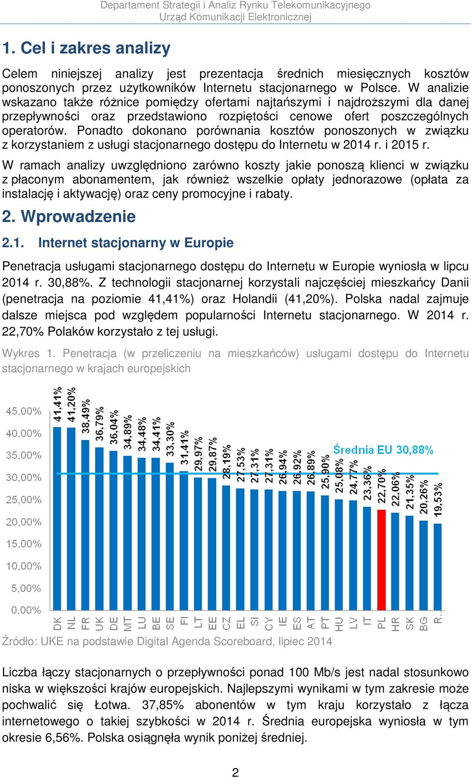 Ponadto dokonano porównania kosztów ponoszonych w związku z korzystaniem z usługi stacjonarnego dostępu do Internetu w 2014 r. i 2015 r.