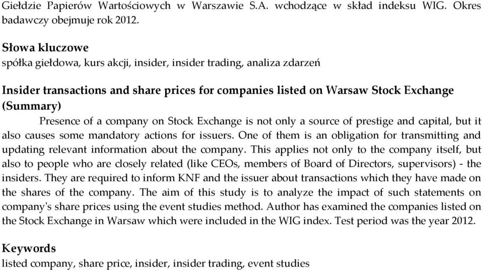 Sock Exchange is no only a source of presige and capial, bu i also causes some mandaory acions for issuers. One of hem is an obligaion for ransmiing and updaing relevan informaion abou he company.