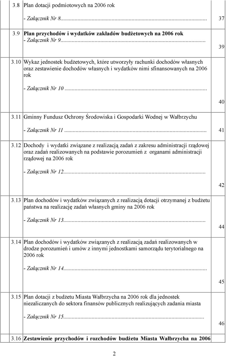 11 Gminny Fundusz Ochrony Środowiska i Gospodarki Wodnej w Wałbrzychu - Załącznik Nr 11... 41 3.