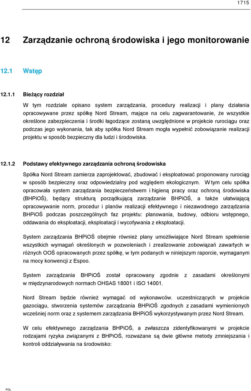 Nord Stream mogła wypełnić zobowiązanie realizacji projektu w sposób bezpieczny dla ludzi i środowiska. 12