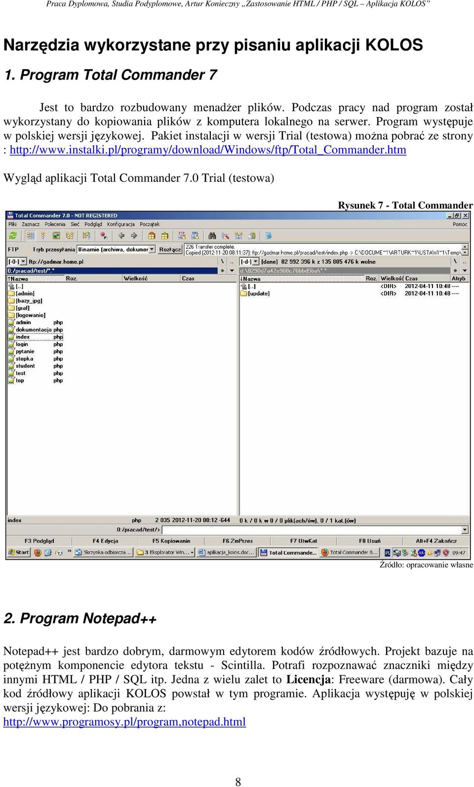 Pakiet instalacji w wersji Trial (testowa) można pobrać ze strony : http://www.instalki.pl/programy/download/windows/ftp/total_commander.htm Wygląd aplikacji Total Commander 7.