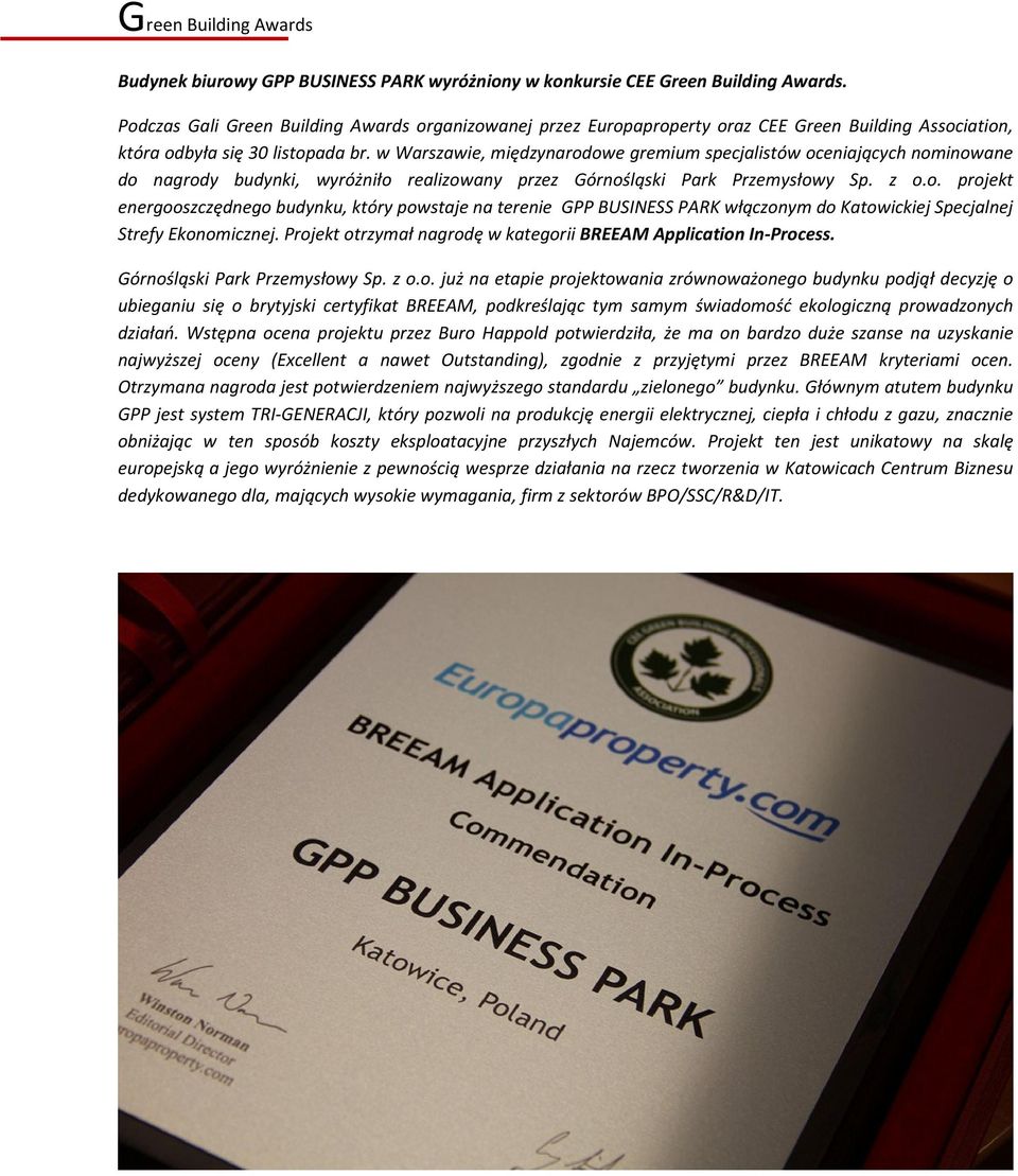 w Warszawie, międzynarodowe gremium specjalistów oceniających nominowane do nagrody budynki, wyróżniło realizowany przez Górnośląski Park Przemysłowy Sp. z o.o. projekt energooszczędnego budynku, który powstaje na terenie GPP BUSINESS PARK włączonym do Katowickiej Specjalnej Strefy Ekonomicznej.