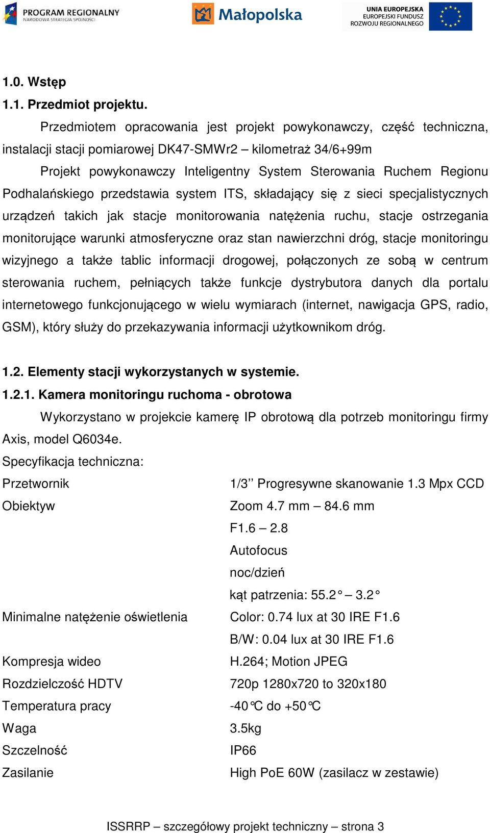 Podhalańskiego przedstawia system ITS, składający się z sieci specjalistycznych urządzeń takich jak stacje monitorowania natężenia ruchu, stacje ostrzegania monitorujące warunki atmosferyczne oraz