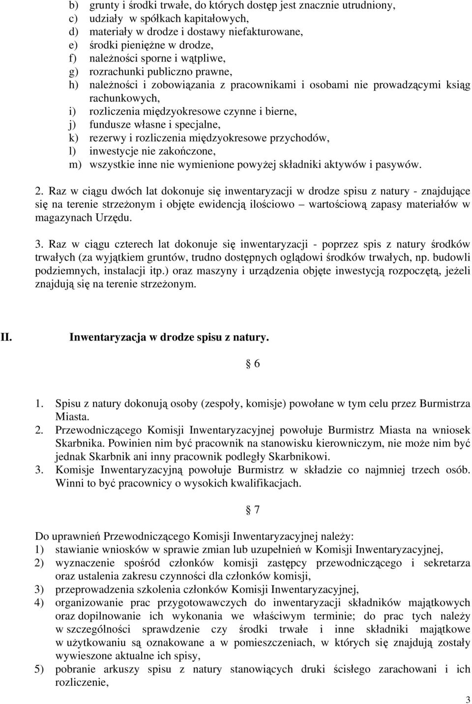 fundusze własne i specjalne, k) rezerwy i rozliczenia międzyokresowe przychodów, l) inwestycje nie zakończone, m) wszystkie inne nie wymienione powyżej składniki aktywów i pasywów. 2.