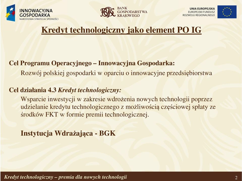 3 Kredyt technologiczny: Wsparcie inwestycji w zakresie wdrożenia nowych technologii poprzez udzielanie kredytu