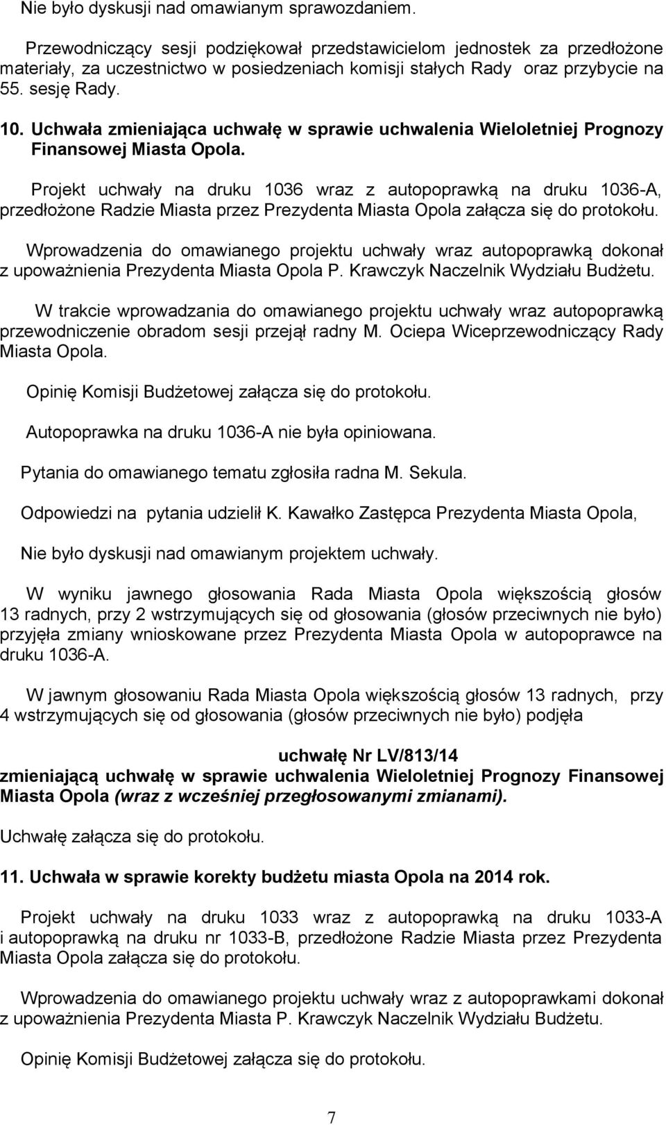 Uchwała zmieniająca uchwałę w sprawie uchwalenia Wieloletniej Prognozy Finansowej Miasta Opola.
