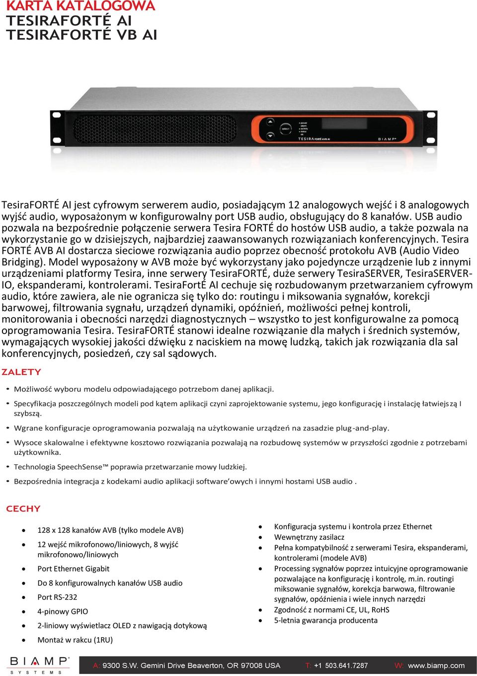 USB audio pozwala na bezpośrednie połączenie serwera Tesira FORTÉ do hostów USB audio, a także pozwala na wykorzystanie go w dzisiejszych, najbardziej zaawansowanych rozwiązaniach konferencyjnych.