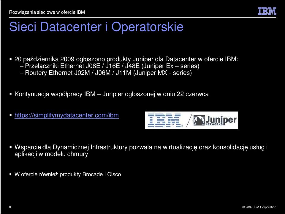 współpracy IBM Junpier ogłoszonej w dniu 22 czerwca https://simplifymydatacenter.