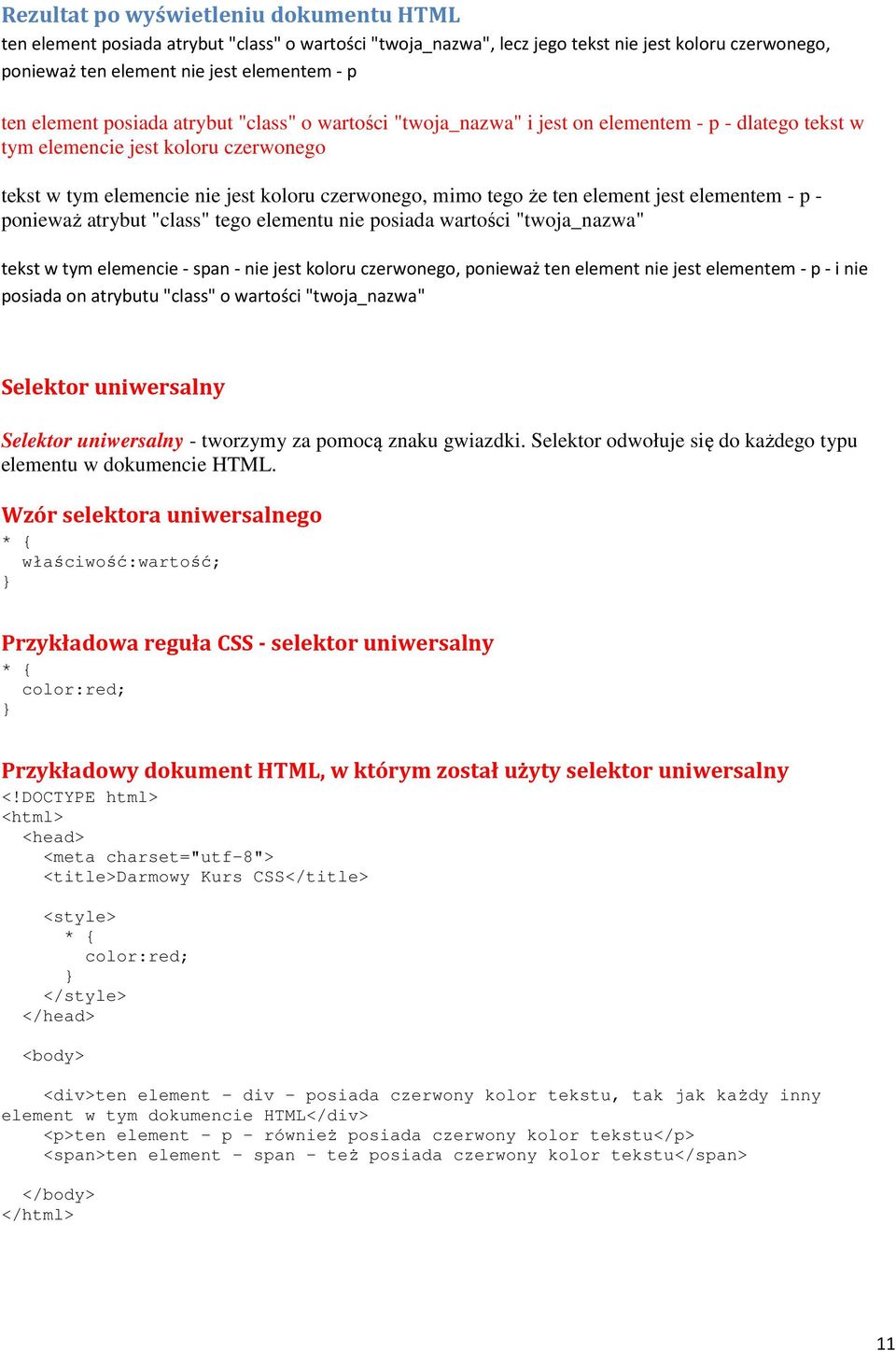 ten element jest elementem - p - ponieważ atrybut "class" tego elementu nie posiada wartości "twoja_nazwa" tekst w tym elemencie - span - nie jest koloru czerwonego, ponieważ ten element nie jest