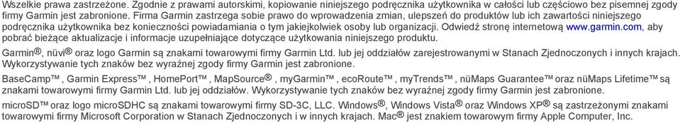 organizacji. Odwiedź stronę internetową www.garmin.com, aby pobrać bieżące aktualizacje i informacje uzupełniające dotyczące użytkowania niniejszego produktu.