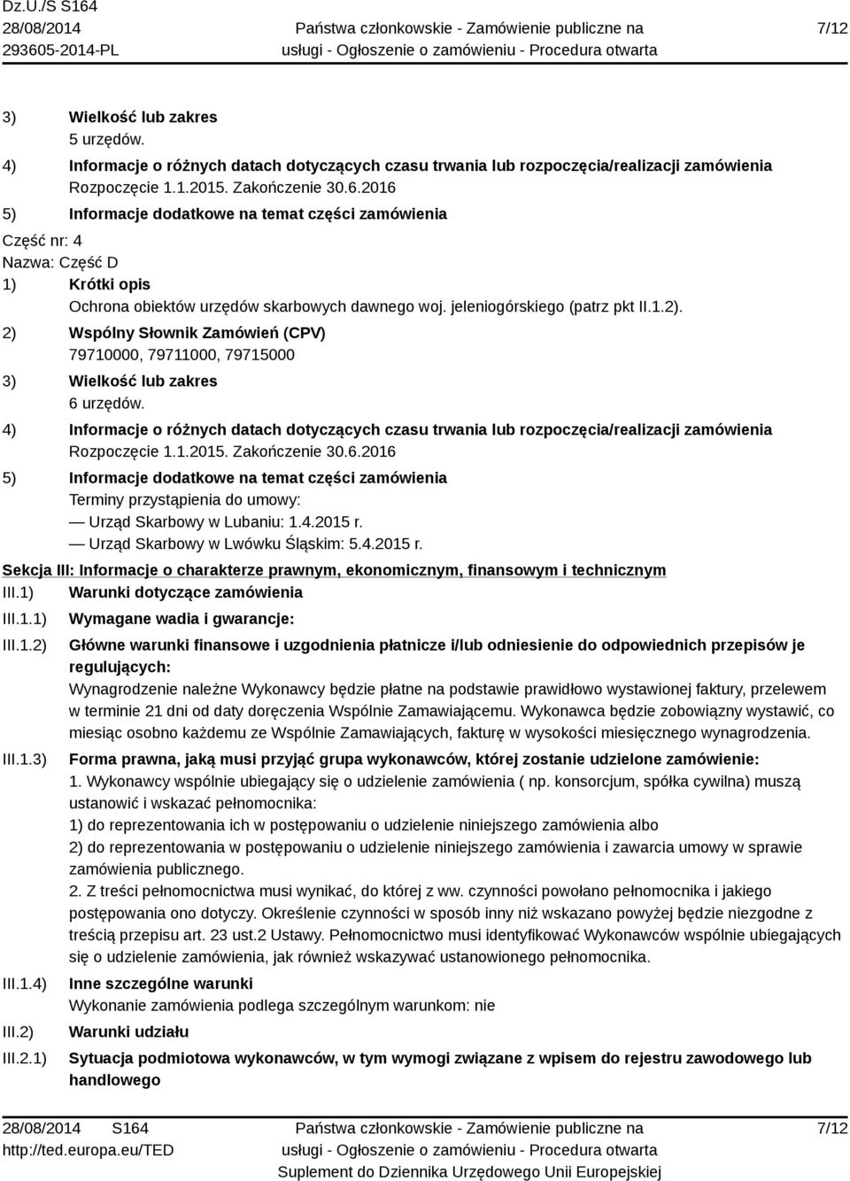 2) Wspólny Słownik Zamówień (CPV) 79710000, 79711000, 79715000 3) Wielkość lub zakres 6 urzędów.