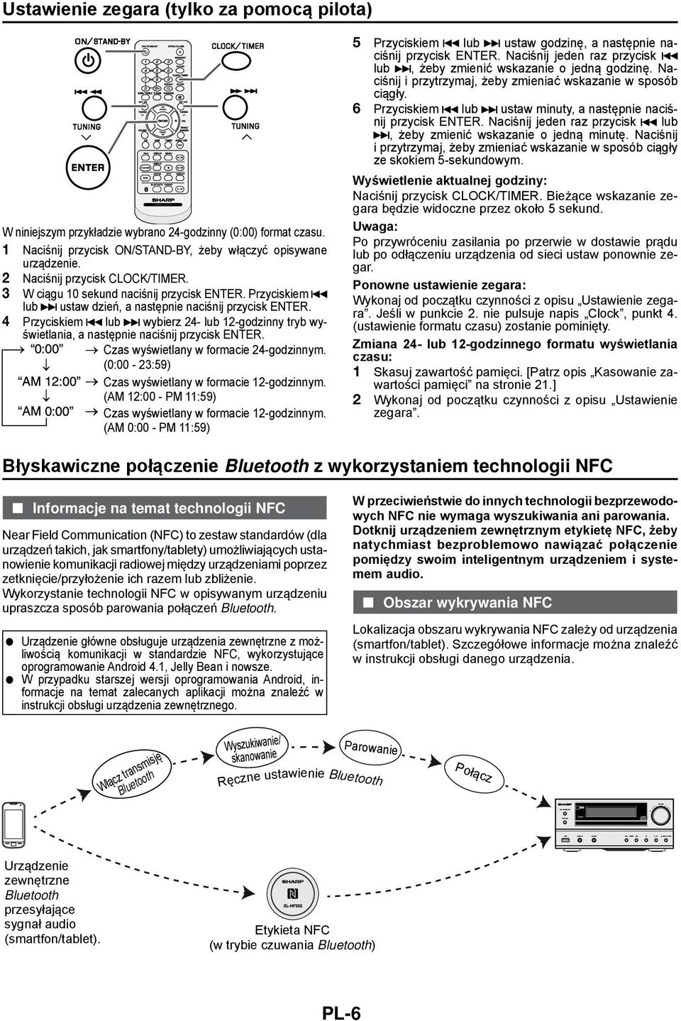 4 Przyciskiem lub wybierz 24- lub 12-godzinny tryb wyświetlania, a następnie naciśnij przycisk ENTER. Czas wyświetlany w formacie 24-godzinnym. (0:00-23:59) Czas wyświetlany w formacie 12-godzinnym.