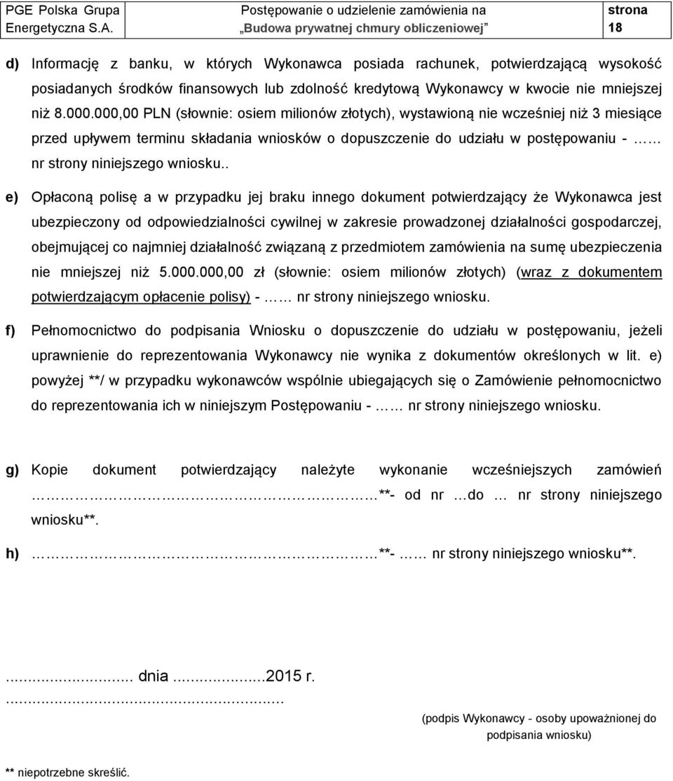. e) Opłaconą polisę a w przypadku jej braku innego dokument potwierdzający że Wykonawca jest ubezpieczony od odpowiedzialności cywilnej w zakresie prowadzonej działalności gospodarczej, obejmującej
