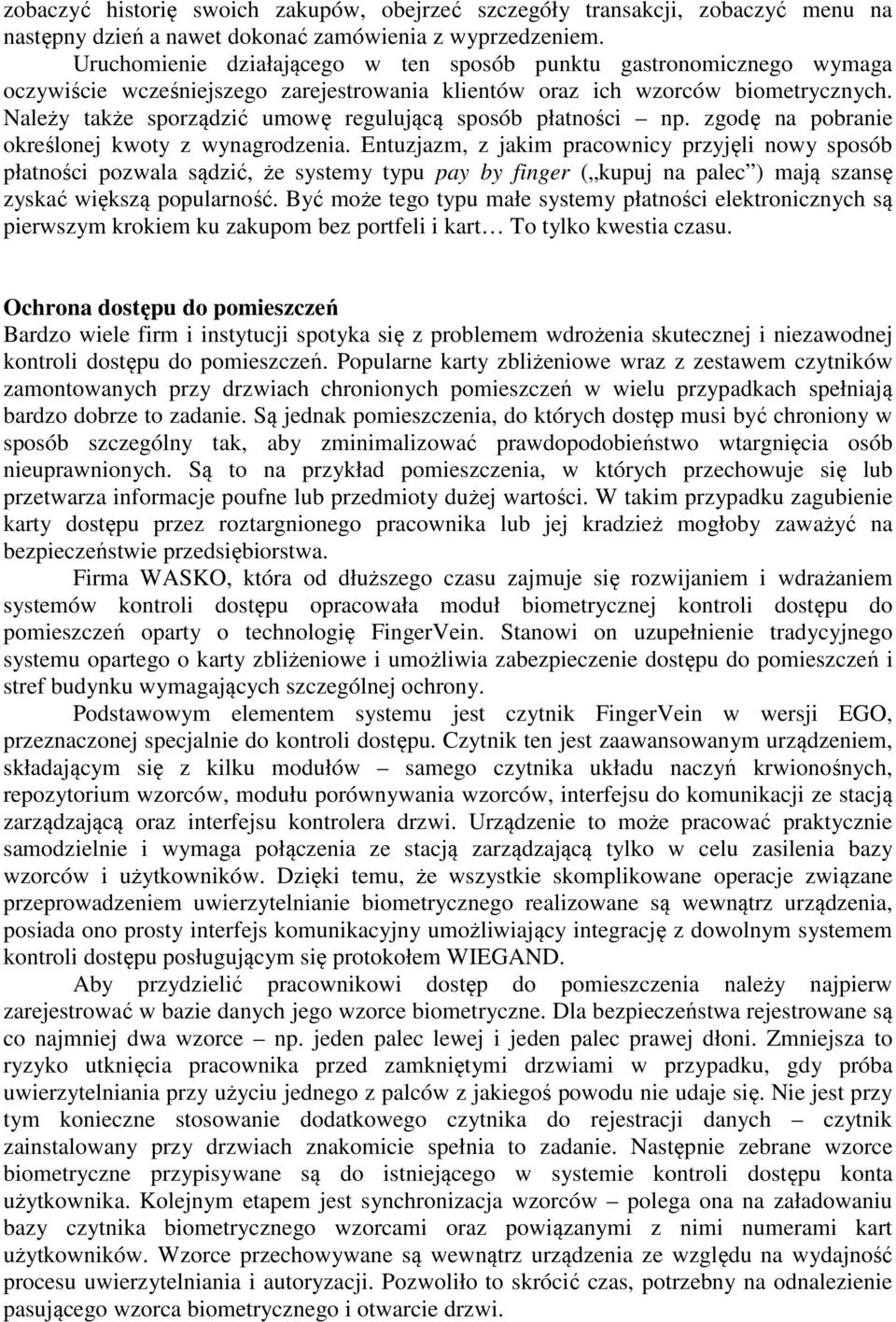 Należy także sporządzić umowę regulującą sposób płatności np. zgodę na pobranie określonej kwoty z wynagrodzenia.