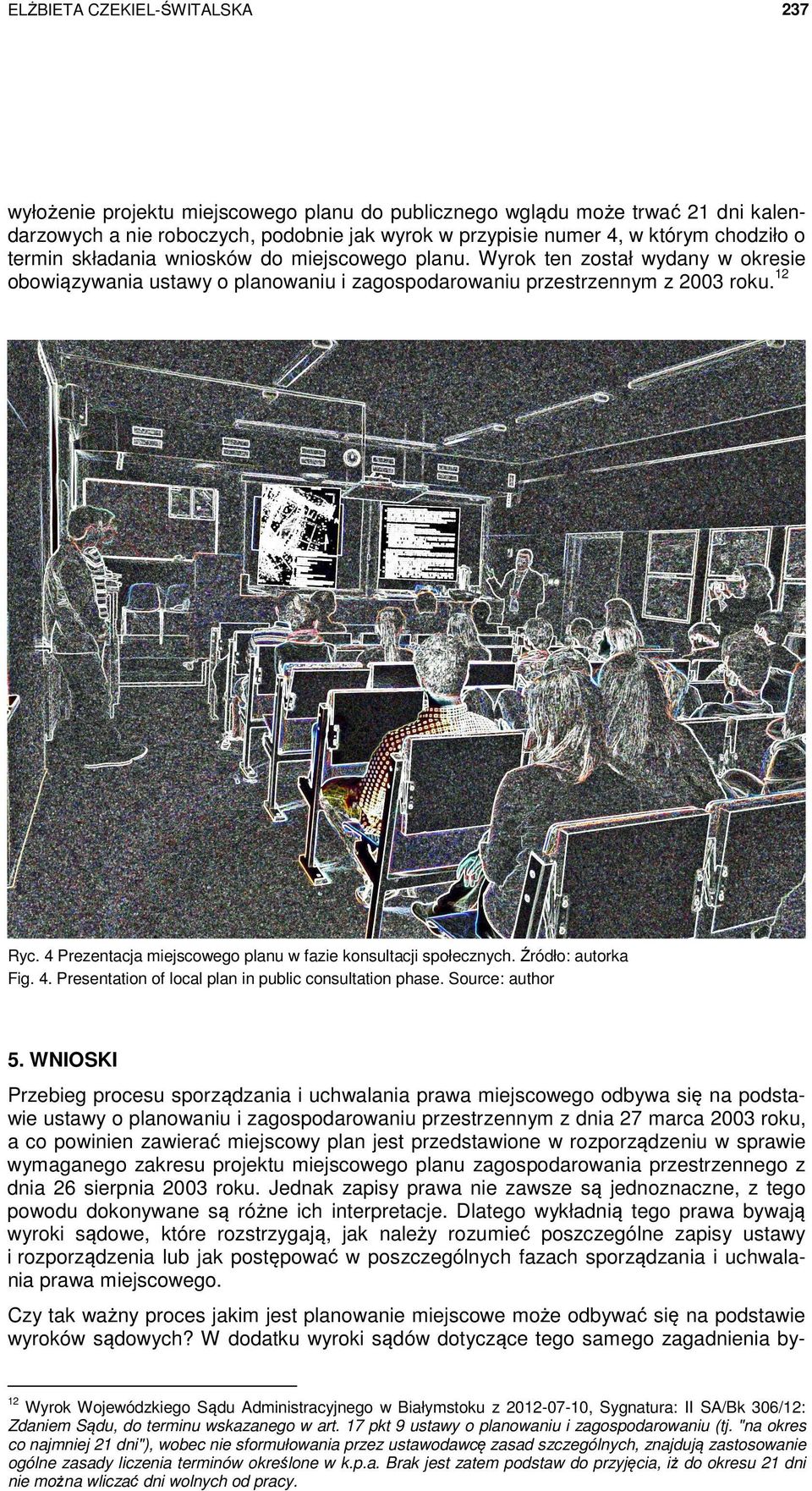 4 Prezentacja miejscowego planu w fazie konsultacji społecznych. Źródło: autorka Fig. 4. Presentation of local plan in public consultation phase. Source: author 5.