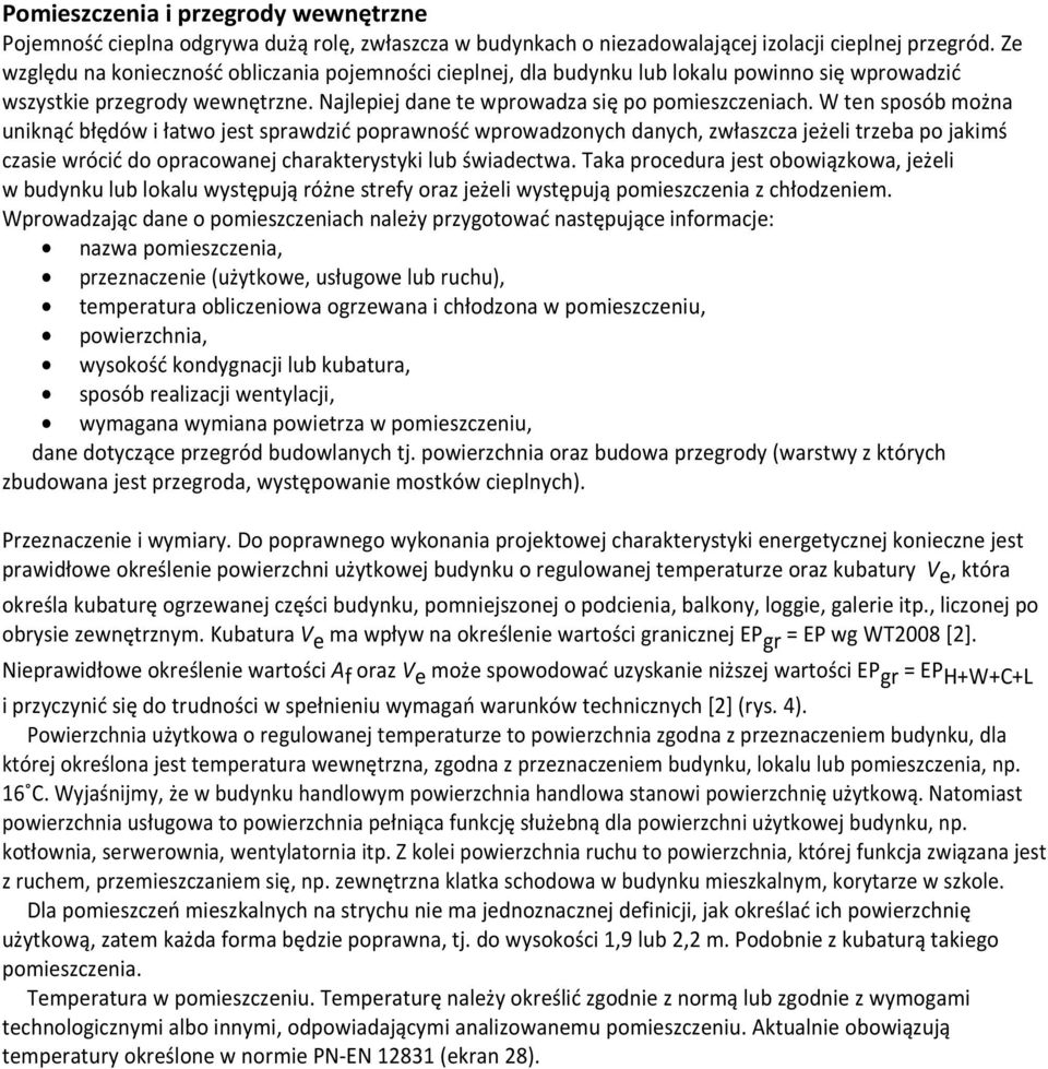 W ten sposób można uniknąć błędów i łatwo jest sprawdzić poprawność wprowadzonych danych, zwłaszcza jeżeli trzeba po jakimś czasie wrócić do opracowanej charakterystyki lub świadectwa.