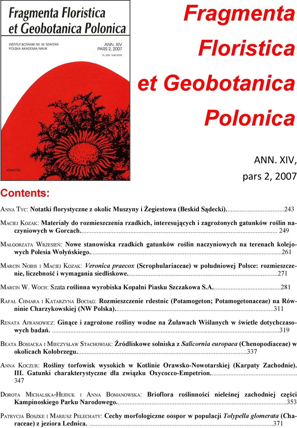 .. 249 MAŁGORZATA WRZESIEŃ: Nowe stanowiska rzadkich gatunków roślin naczyniowych na terenach kolejowych Polesia Wołyńskiego.